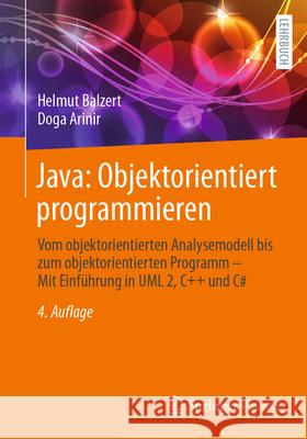 Java: Objektorientiert Programmieren: Vom Objektorientierten Analysemodell Bis Zum Objektorientierten Programm - Mit Einf?hrung in UML 2, C++ Und C#