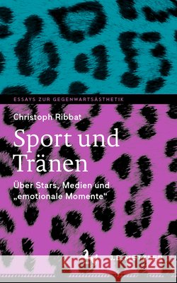 Sport Und Tr?nen: ?ber Stars, Medien Und 