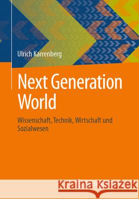 Next Generation World: Wissenschaft, Technik, Wirtschaft Und Sozialwesen