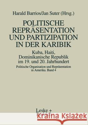 Politische Repräsentation Und Partizipation in Der Karibik. Kuba, Haiti, Dominikanische Republik Im 19. Und 20. Jahrhundert