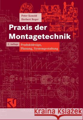 Praxis Der Montagetechnik: Produktdesign, Planung, Systemgestaltung