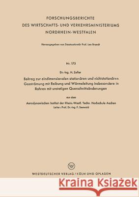 Beitrag Zur Eindimensionalen Stationären Und Nichtstationären Gasströmung Mit Reibung Und Wärmeleitung Insbesondere in Rohren Mit Unstetigen Querschni