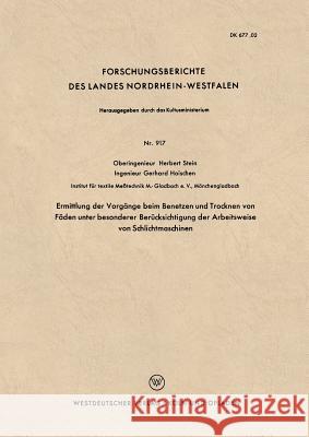 Ermittlung Der Vorgänge Beim Benetzen Und Trocknen Von Fäden Unter Besonderer Berücksichtigung Der Arbeitsweise Von Schlichtmaschinen