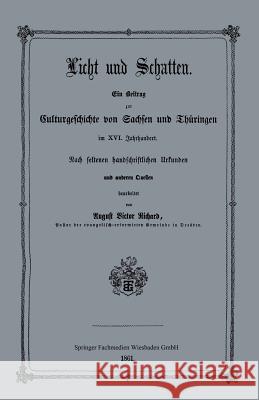 Licht Und Schatten: Ein Beitrag Zur Culturgeschichte Von Sachsen Und Thüringen Im XVI. Jahrhunderte. Nach Seltenen Handschriftlichen Urkun