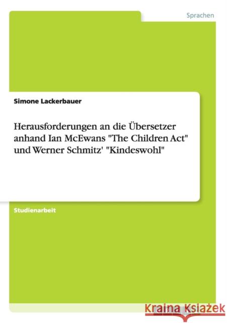 Herausforderungen an die Übersetzer anhand Ian McEwans The Children Act und Werner Schmitz' Kindeswohl