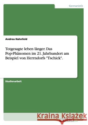 Totgesagte leben länger. Das Pop-Phänomen im 21. Jahrhundert am Beispiel von Herrndorfs Tschick.