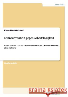 Lohnsubvention gegen Arbeitslosigkeit: Wieso sich die Zahl der Arbeitslosen durch die Arbeitsmarktreform nicht halbierte