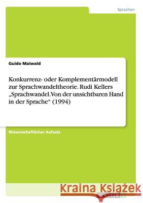 Konkurrenz- oder Komplementärmodell zur Sprachwandeltheorie. Rudi Kellers 