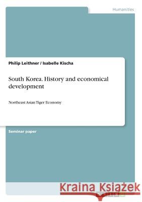 South Korea. History and economical development: Northeast Asian Tiger Economy