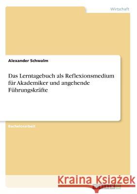 Das Lerntagebuch als Reflexionsmedium für Akademiker und angehende Führungskräfte