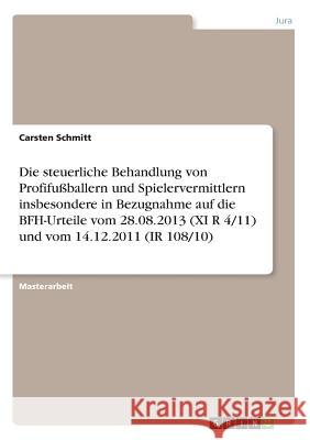 Die steuerliche Behandlung von Profifußballern und Spielervermittlern insbesondere in Bezugnahme auf die BFH-Urteile vom 28.08.2013 (XI R 4/11) und vo