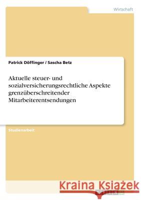 Aktuelle steuer- und sozialversicherungsrechtliche Aspekte grenzüberschreitender Mitarbeiterentsendungen