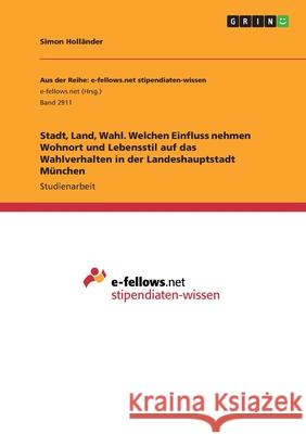 Stadt, Land, Wahl. Welchen Einfluss nehmen Wohnort und Lebensstil auf das Wahlverhalten in der Landeshauptstadt München