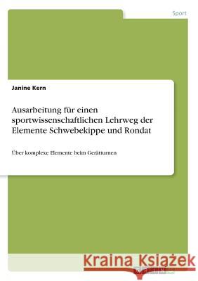 Ausarbeitung für einen sportwissenschaftlichen Lehrweg der Elemente Schwebekippe und Rondat: Über komplexe Elemente beim Gerätturnen