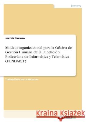 Modelo organizacional para la Oficina de Gesti?n Humana de la Fundaci?n Bolivariana de Inform?tica y Telem?tica (FUNDABIT)