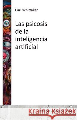 Las psicosis de la inteligencia artificial