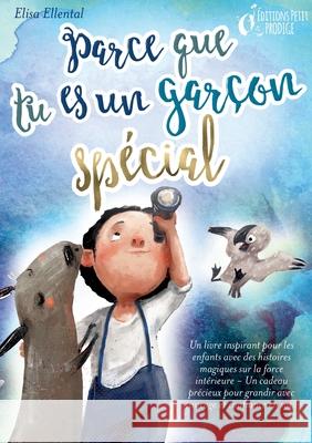 Parce que tu es un gar?on unique: Un livre remplit d'histoires pour enfants inspir?es d'histoires magiques sur le courage, la force et la confiance en