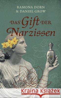 Das Gift der Narzissen: Ein authentischer und aufw?hlender Roman ?ber toxische Beziehungen