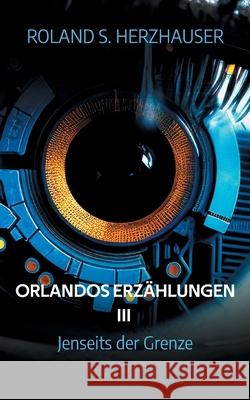 Orlandos Erz?hlungen III: Jenseits der Grenze