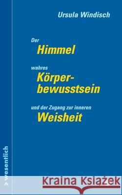 Der Himmel, wahres K?rperbewusstsein und der Zugang zu innerer Weisheit