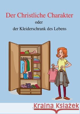 Der Christliche Charakter: oder der Kleiderschrank des Lebens