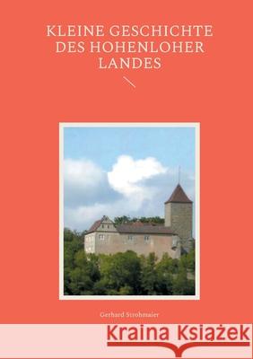 Kleine Geschichte des Hohenloher Landes