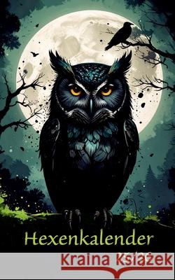 Hexenkalender 2025/2026 (Taschenbuch): Der Begleiter durchs Jahr f?r Hexen, Heiden, Druiden, Schamanen und andere Zauberwesen.