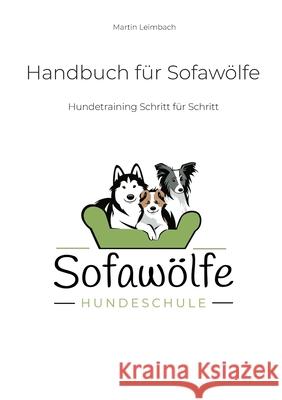Handbuch f?r Sofaw?lfe: Hundetraining Schritt f?r Schritt