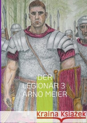Der Legion?r 3: Auf Gedeih und Verderb