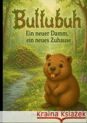 Bullubuh(R) #3 - Ein neuer Damm, ein neues Zuhause: Softcover-Ausgabe