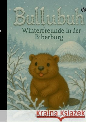 Bullubuh(R) #2 Winterfreude in der Biberburg: Softcover-Ausgabe