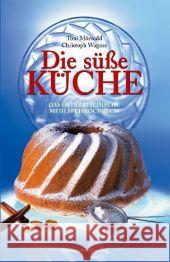 Die süße Küche : Das österreichische Mehlspeiskochbuch