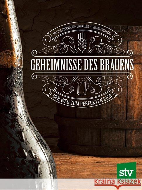 Geheimnisse des Brauens : Der Weg zum perfekten Bier