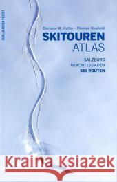 Skitourenatlas Salzburg - Berchtesgaden : 555 Routen