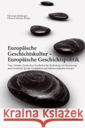 Europäische Geschichtskultur - Europäische Geschichtspolitik : Vom Erfinden, Entdecken, Erarbeiten der Bedeutung von Erinnerung und Geschichte für das Verständnis und Selbstverständnis Europas