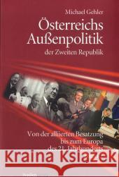 Österreichs Außenpolitik der Zweiten Republik (Band 2). Bd.2 : Von der alliierten Besatzung bis zum Europa des 21. Jahrhunderts