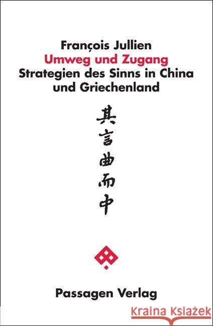 Umweg und Zugang : Strategien des Sinns in China und Griechenland