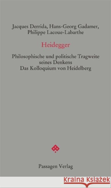 Heidegger : Philosophische und politische Tragweite seines Denkens. Das Kolloquium von Heidelberg