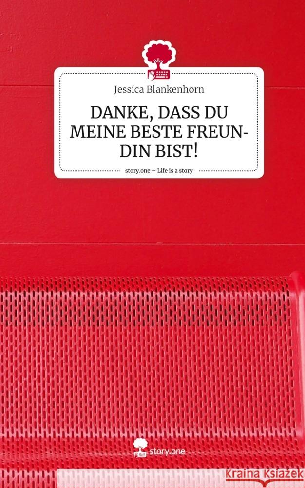 DANKE, DASS DU MEINE BESTE FREUNDIN BIST!. Life is a Story - story.one
