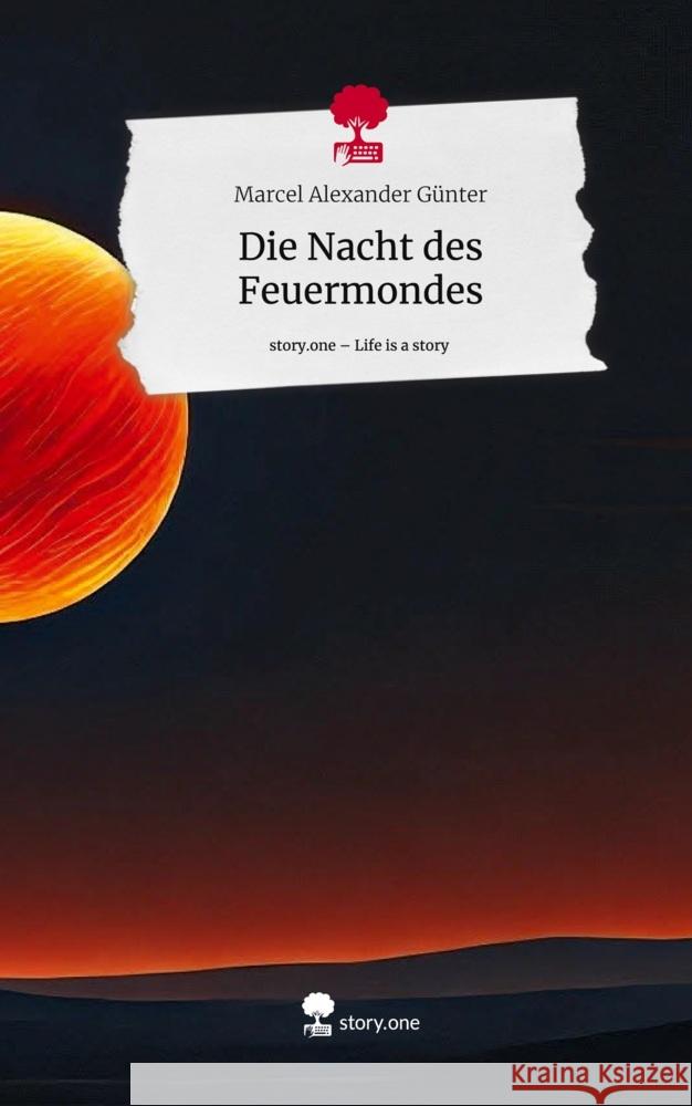 Die Nacht des  Feuermondes. Life is a Story - story.one