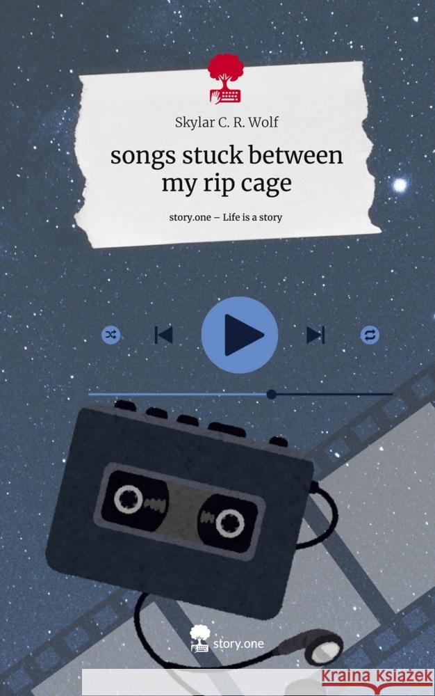 songs stuck between my rip cage. Life is a Story - story.one