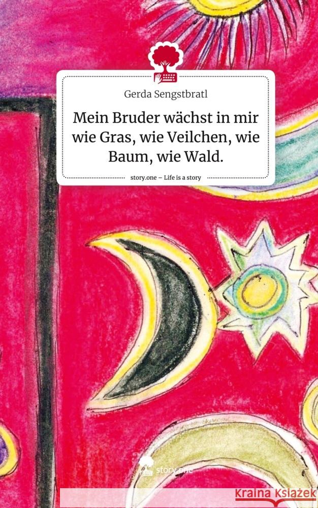 Mein Bruder wächst in mir wie Gras, wie Veilchen, wie Baum, wie Wald.. Life is a Story - story.one