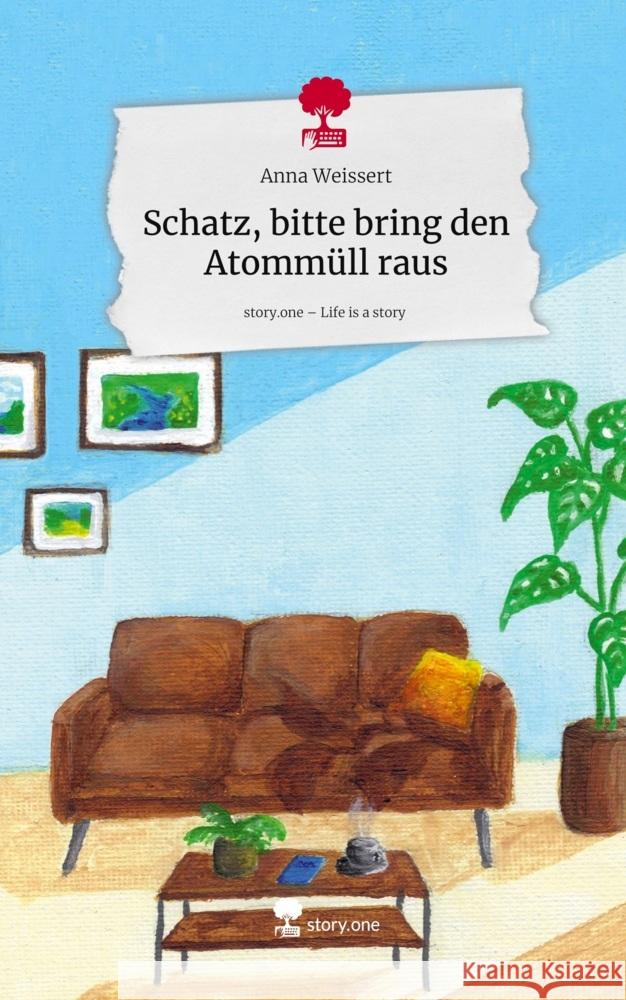 Schatz, bitte bring den Atommüll raus. Life is a Story - story.one