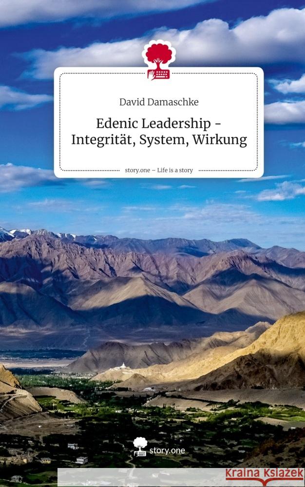 Edenic Leadership - Integrität, System, Wirkung. Life is a Story - story.one