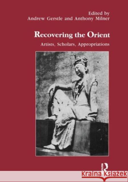 Recovering the Orient: Artists, Scholars, Appropriations