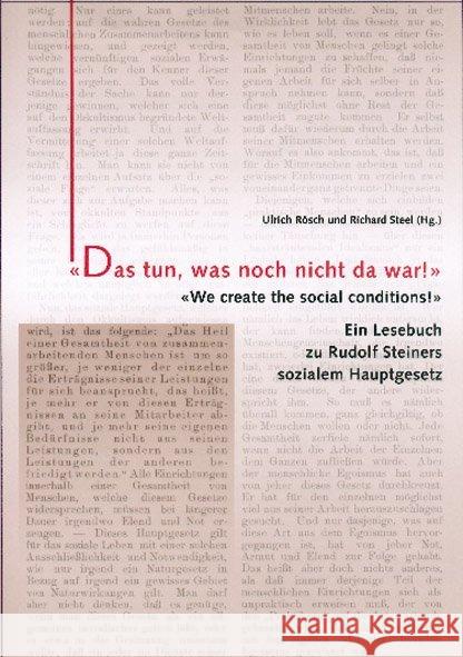 'Das tun, was noch nicht da war!' : 'We create the social conditions!' Ein Lesebuch zu Rudolf Steiners sozialem Hauptgesetz