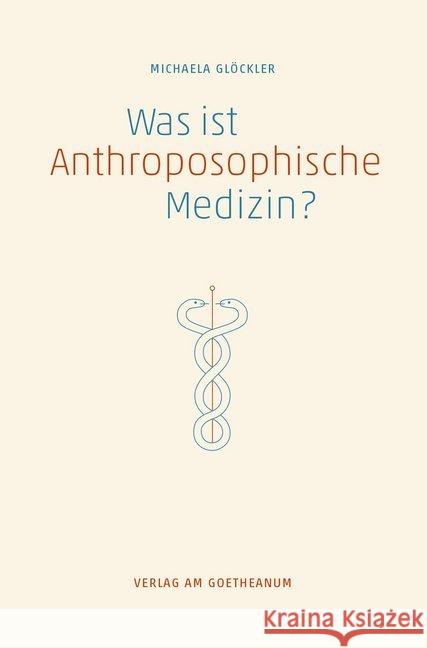 Was ist anthroposophische Medizin? : Wissenschaftliche Grundlagen, Therapeutische Möglichkeiten, Entwicklungsperspektiven