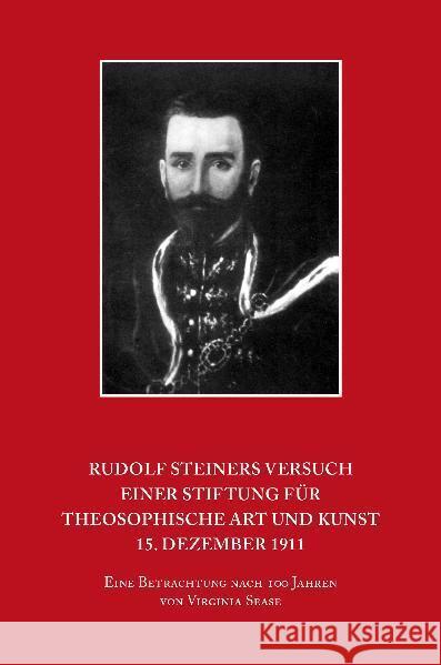 Rudolf Steiners Versuch einer Stiftung für theosophische Art und Kunst 15. Dezember 1911 : Eine Betrachtung nach 100 Jahren