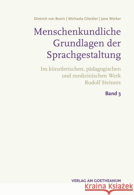 Menschenkundische Grundlagen der Sprachgestaltung : im künstlerischen, pädagogischen und medizinischen Werk Rudolf Steiners Band 3