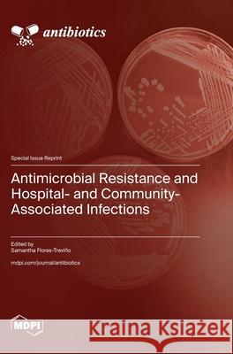 Antimicrobial Resistance and Hospital- and Community-Associated Infections